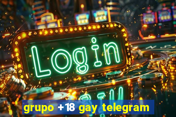 grupo +18 gay telegram